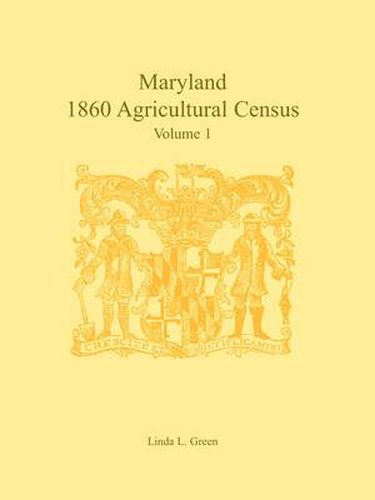 Maryland 1860 Agricultural Census: Volume 1