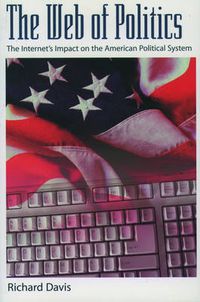 Cover image for The Web of Politics: The Internet's Impact on the American Political System