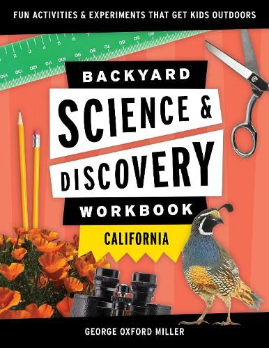 Backyard Science & Discovery Workbook: California: Fun Activities & Experiments That Get Kids Outdoors