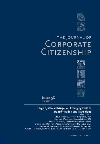 Cover image for Large Systems Change: An Emerging Field of Transformation and Transitions: A Special Theme Issue of The Journal of Corporate Citizenship (Issue 58)