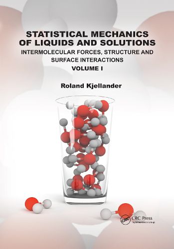 Cover image for Statistical Mechanics of Liquids and Solutions: Intermolecular Forces, Structure and Surface Interactions