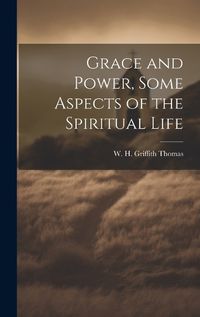 Cover image for Grace and Power, Some Aspects of the Spiritual Life