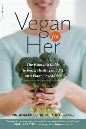 Cover image for Vegan for Her: The Woman's Guide to Being Healthy and Fit on a Plant-Based Diet