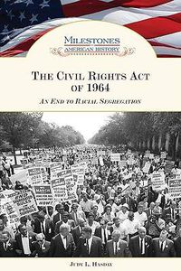 Cover image for The Civil Rights Act of 1964: An End to Racial Segregation