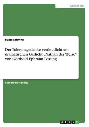 Cover image for Der Toleranzgedanke verdeutlicht am dramatischen Gedicht  Nathan der Weise von Gotthold Ephraim Lessing