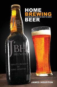 Cover image for Home Brewing: A Complete Guide on How to Brew Beer