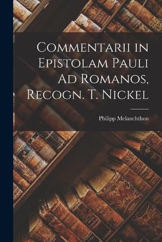 Cover image for Commentarii in Epistolam Pauli Ad Romanos, Recogn. T. Nickel