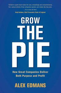 Cover image for Grow the Pie: How Great Companies Deliver Both Purpose and Profit