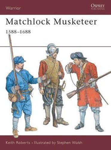 Matchlock Musketeer: 1588-1688