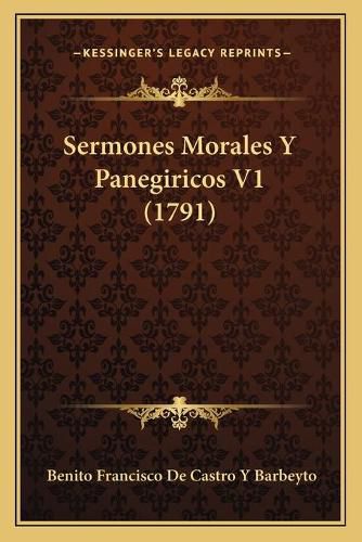 Sermones Morales y Panegiricos V1 (1791)