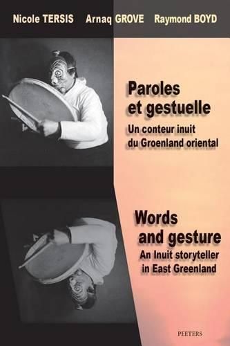 Cover image for Paroles et gestuelle. Un conteur inuit du Groenland oriental / Words and Gesture. An Inuit Storyteller in East Greenland