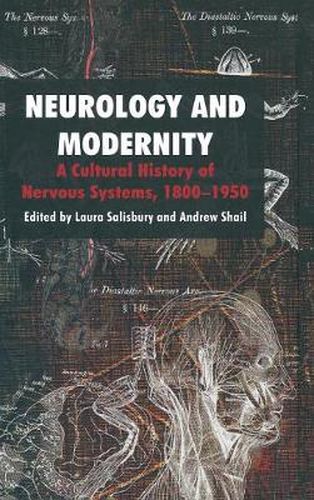 Cover image for Neurology and Modernity: A Cultural History of Nervous Systems, 1800-1950