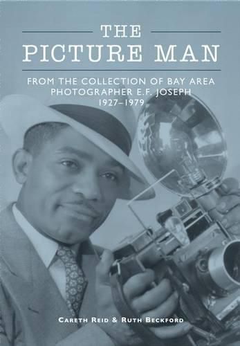 Cover image for The Picture Man: From the Collection of Bay Area Photographer E. F. Joseph, 1927-1979