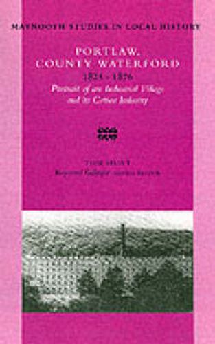 Portlaw, County Waterford, 1825-76: Portrait of an Industrial Village and Its Cotton Industry