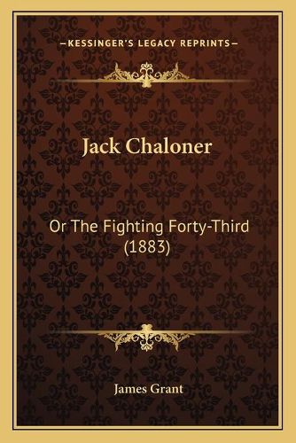 Cover image for Jack Chaloner: Or the Fighting Forty-Third (1883)