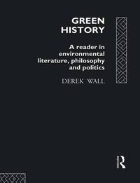 Cover image for Green History: A Reader in Environmental Literature, Philosophy and Politics