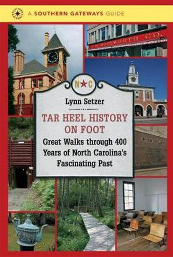 Cover image for Tar Heel History on Foot: Great Walks through 400 Years of North Carolina's Fascinating Past