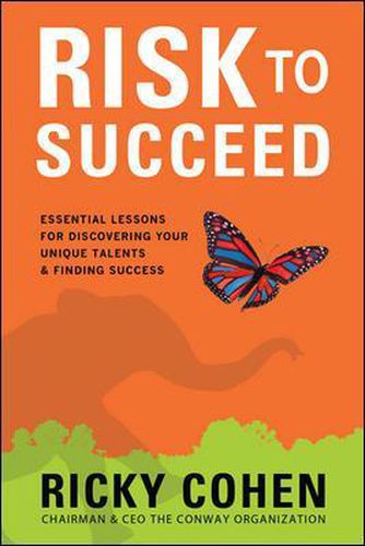 Cover image for Risk to Succeed:  Essential Lessons for Discovering Your Unique Talents and Finding Success