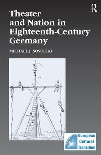 Cover image for Theater and Nation in Eighteenth-Century Germany