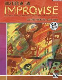 Cover image for Together We Can Improvise, Vol 2: Three Units Based on Stories and Themes for Teachers 4-6 and Teaching Artists, Book & CD