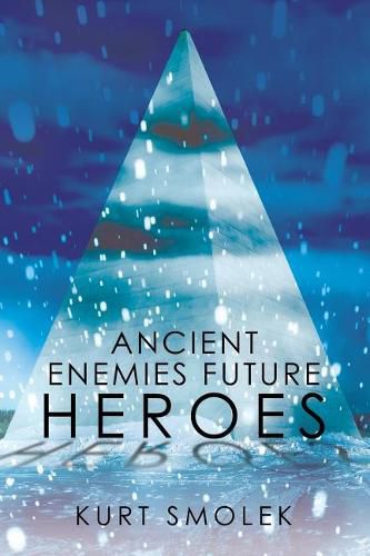 Cover image for Ancient Enemies Future Heroes