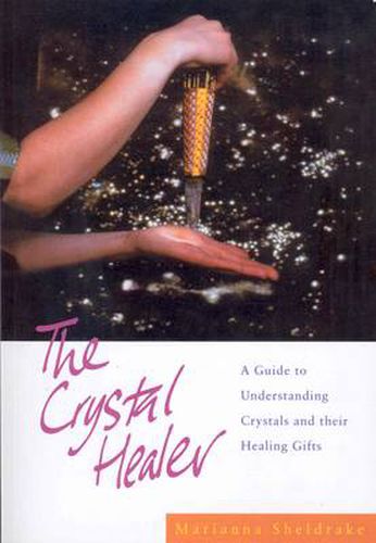 Cover image for The Crystal Healer: A Guide to Understanding Crystals and Their Healing Gifts