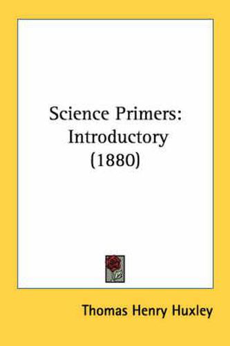 Cover image for Science Primers: Introductory (1880)