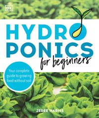 Cover image for Hydroponics for Beginners: Your Complete Guide to Growing Food Without Soil