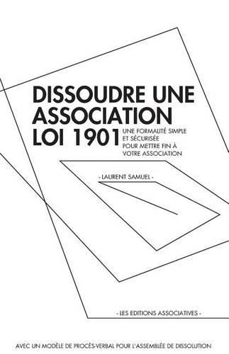 Dissoudre une association loi 1901: Une formalite simple et securisee pour mettre fin a votre association