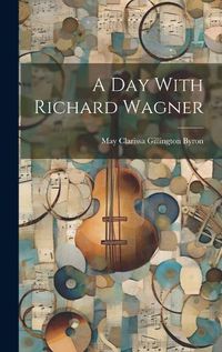 Cover image for A day With Richard Wagner