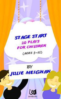 Cover image for Stage Start: 20 Plays for Children (Ages 3-12)