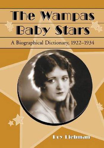 Cover image for The Wampas Baby Stars: A Biographical Dictionary, 1922-1934