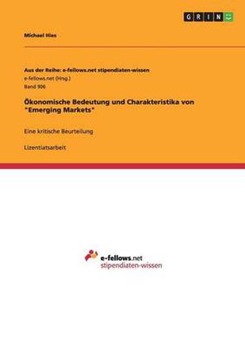 Cover image for OEkonomische Bedeutung und Charakteristika von Emerging Markets: Eine kritische Beurteilung