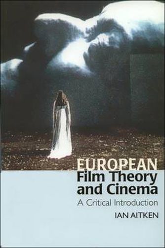 Cover image for European Film Theory and Cinema: A Critical Introduction