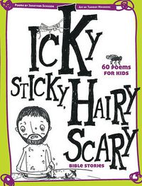 Cover image for Icky Sticky, Hairy Scary Bible Stories