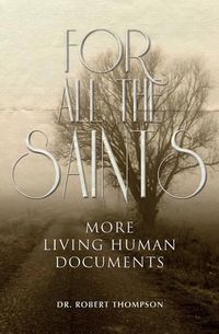 Cover image for For All the Saints: More Living Human Documents