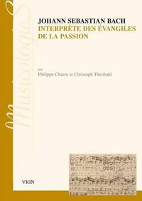 Cover image for Johann Sebastien Bach Interprete Des Evangiles de la Passion: Approche Stylistique Des Passions Selon Saint Jean Et Selon Saint Matthieu