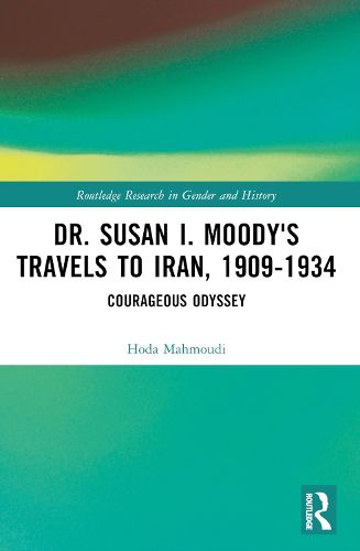 Cover image for Dr. Susan I. Moody's Travels to Iran, 1909-1934
