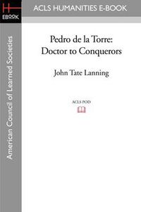 Cover image for Pedro de La Torre: Doctor to Conquerors