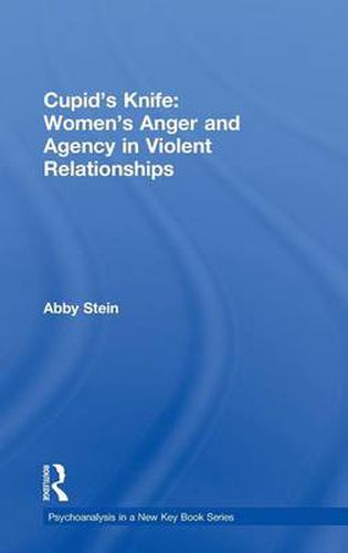 Cover image for Cupid's Knife: Women's Anger and Agency in Violent Relationships