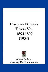 Cover image for Discours Et Ecrits Divers V6: 1894-1899 (1904)