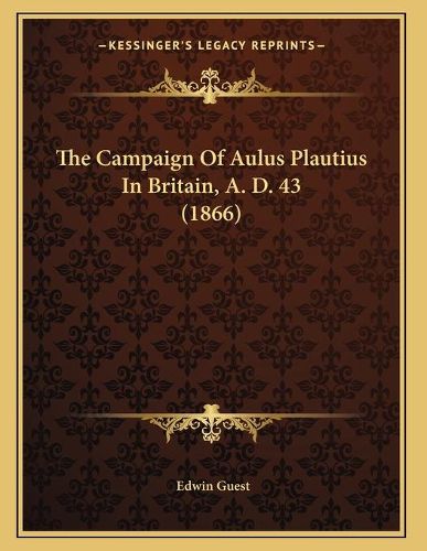 The Campaign of Aulus Plautius in Britain, A. D. 43 (1866)