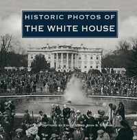 Cover image for Historic Photos of the White House