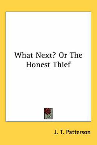 Cover image for What Next? or the Honest Thief