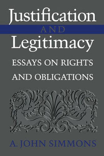 Justification and Legitimacy: Essays on Rights and Obligations