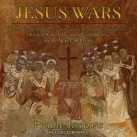 Cover image for Jesus Wars: How Four Patriarchs, Three Queens, and Two Emperors Decided What Christians Would Believe for the Next 1,500 Years