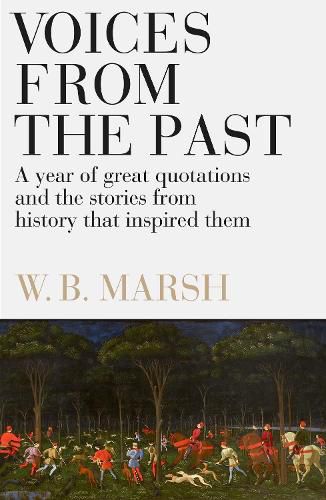 Cover image for Voices From the Past: A year of great quotations - and the stories from history that inspired them