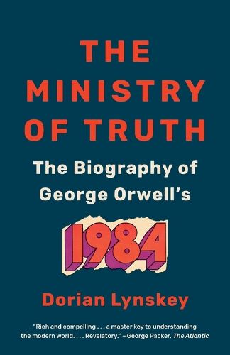 Cover image for The Ministry of Truth: The Biography of George Orwell's 1984