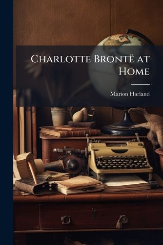 Cover image for Charlotte Bronte at Home