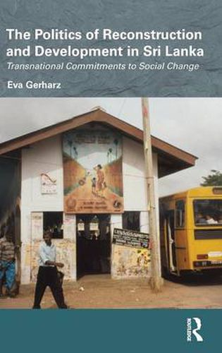 Cover image for The Politics of Reconstruction and Development in Sri Lanka: Transnational commitments to social change